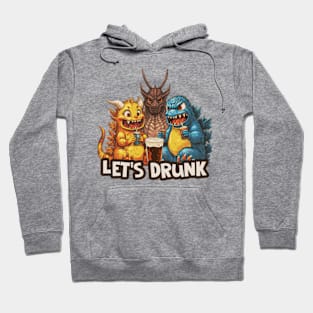 Hey Godzilla, Let's Drunk Hoodie